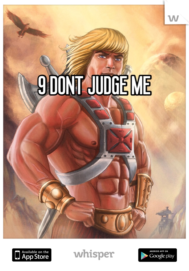 9 DONT JUDGE ME 