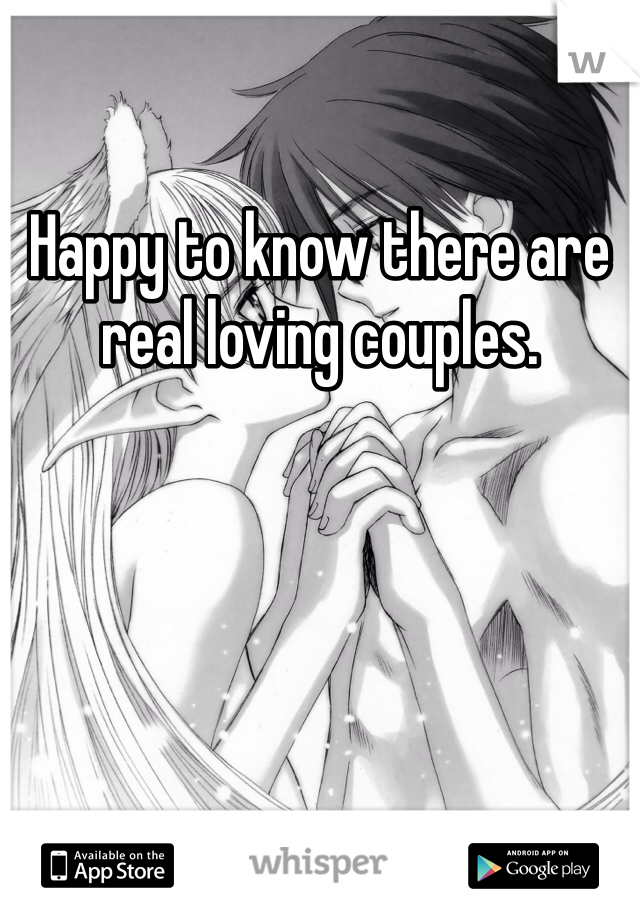 Happy to know there are real loving couples.