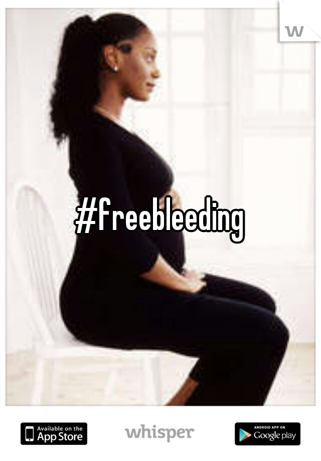 #freebleeding