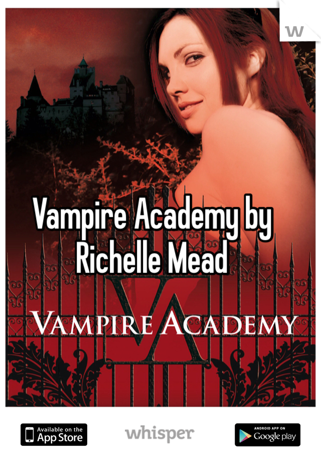 Vampire Academy by Richelle Mead 