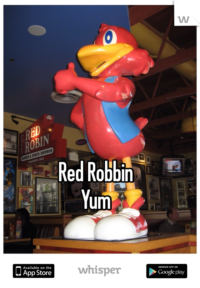 Red Robbin
Yum 