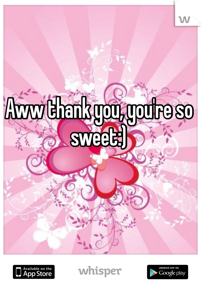Aww thank you, you're so sweet:)
