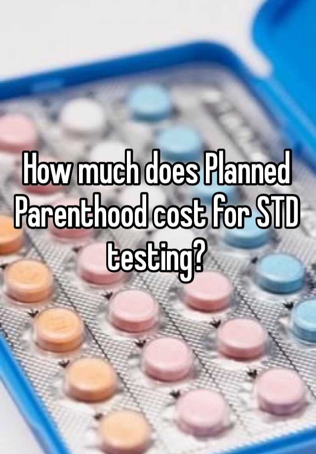 how-much-does-planned-parenthood-cost-for-std-testing