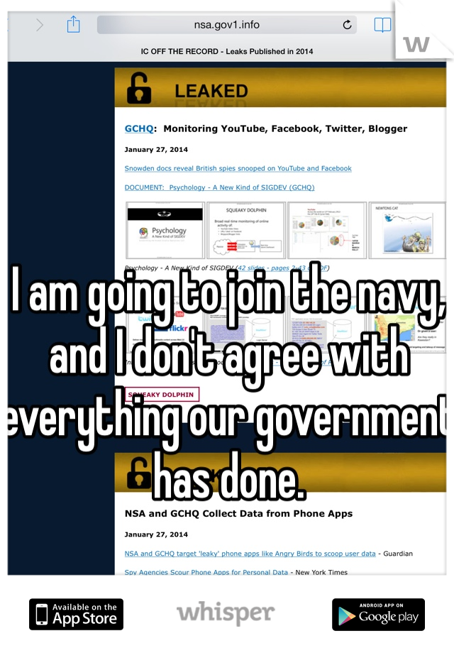 I am going to join the navy, and I don't agree with everything our government has done.