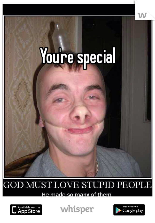 You're special