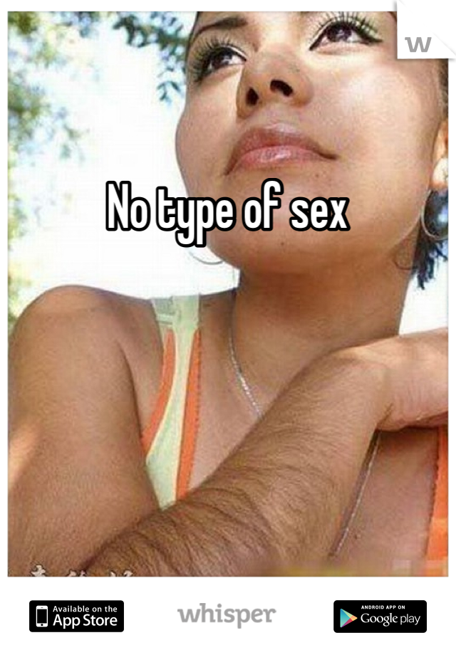 No type of sex 