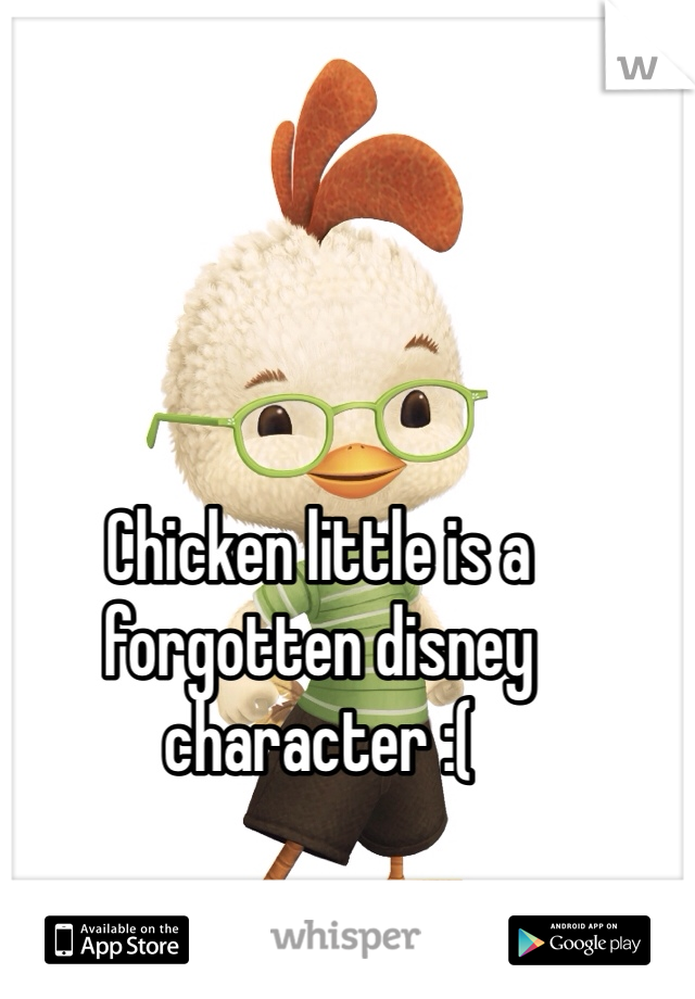 Chicken little is a forgotten disney character :(