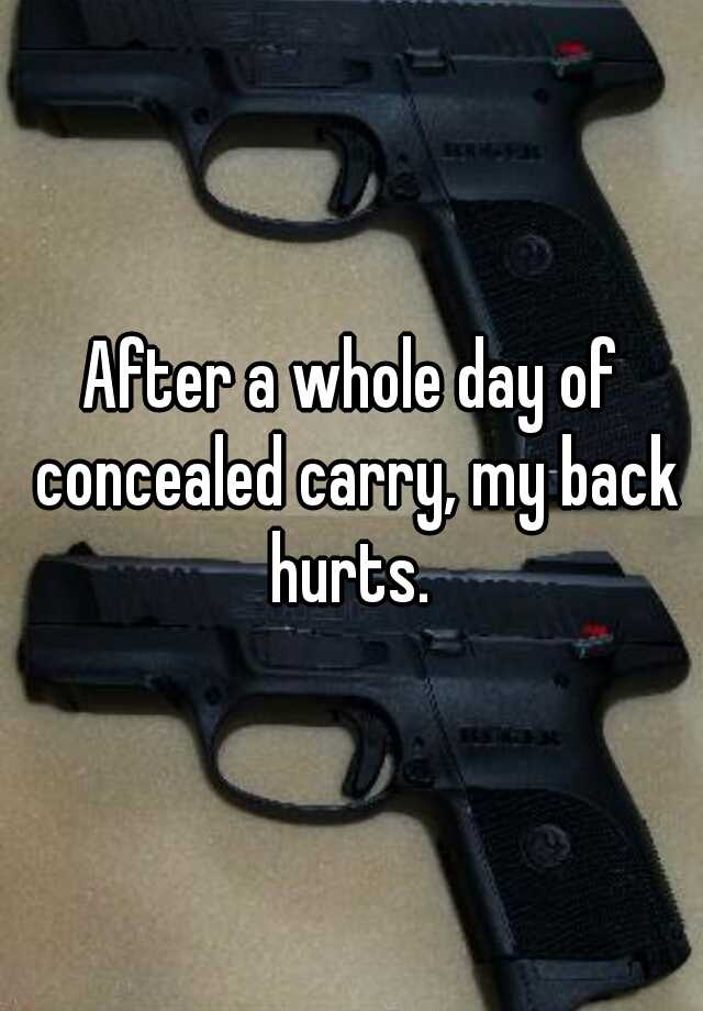 After a whole day of concealed carry, my back hurts. 