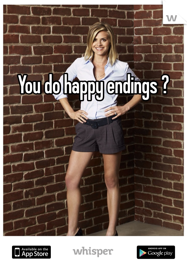 You do happy endings ?