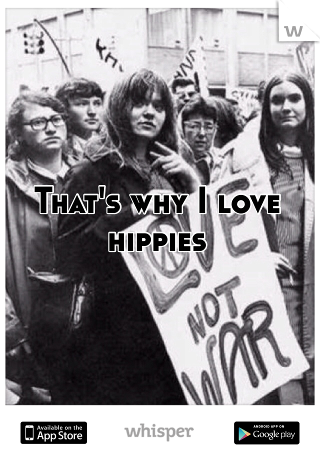 That's why I love hippies 