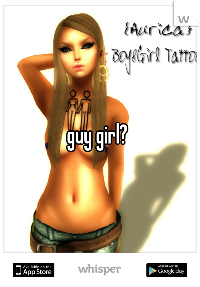 guy girl? 