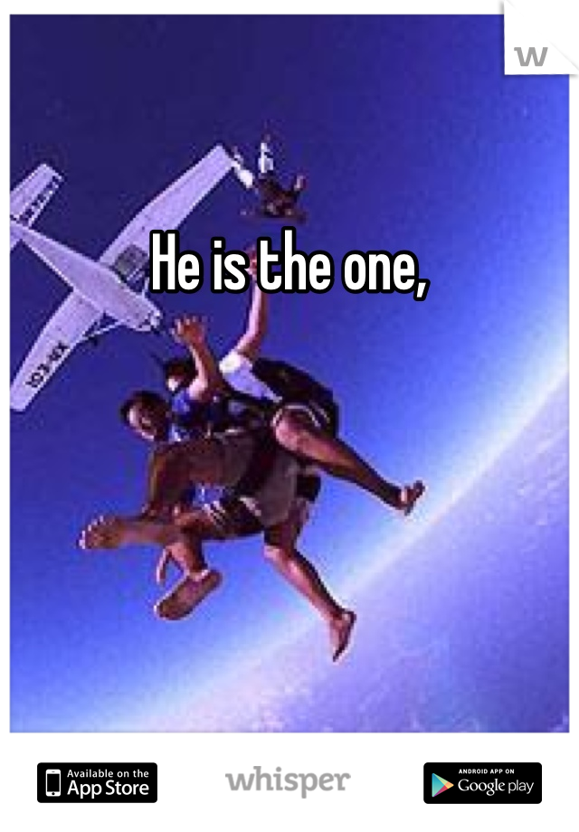 He is the one, 