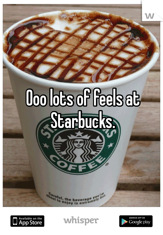 Ooo lots of feels at Starbucks.