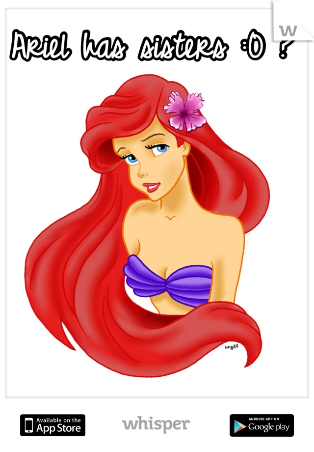 Ariel has sisters :0 ?