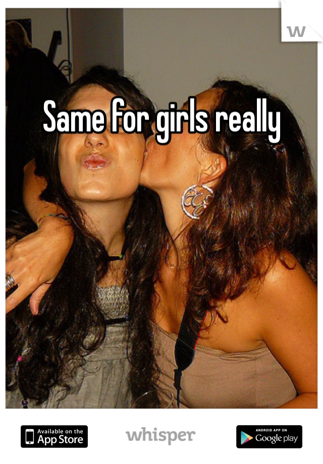 Same for girls really