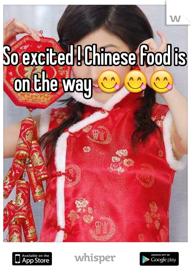 So excited ! Chinese food is on the way 😋😋😋