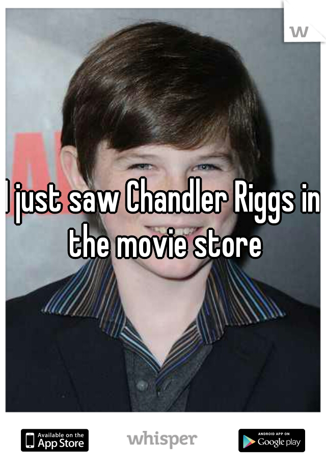 I just saw Chandler Riggs in the movie store