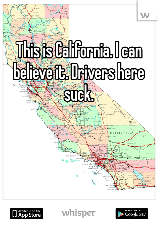 This is California. I can believe it. Drivers here suck. 