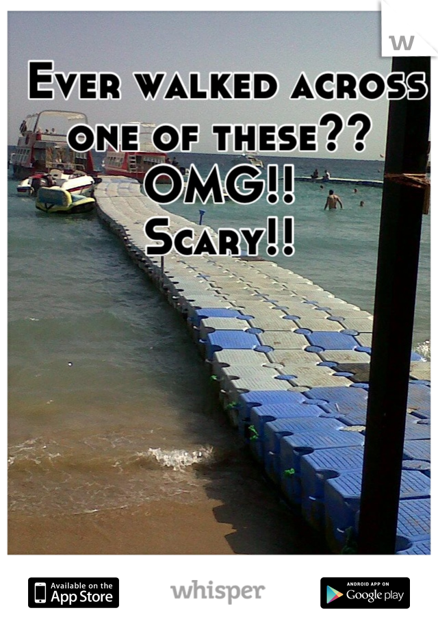  Ever walked across one of these??
OMG!!
Scary!!