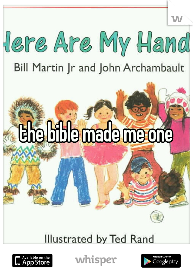 the bible made me one
