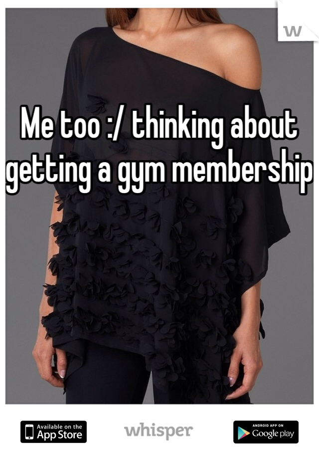 Me too :/ thinking about getting a gym membership