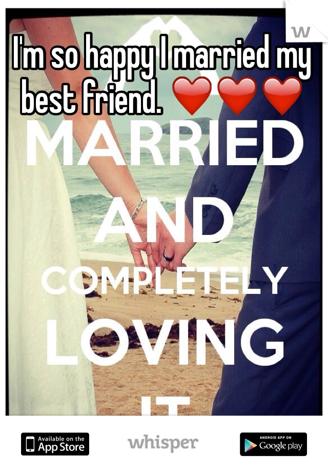I'm so happy I married my best friend. ❤️❤️❤️