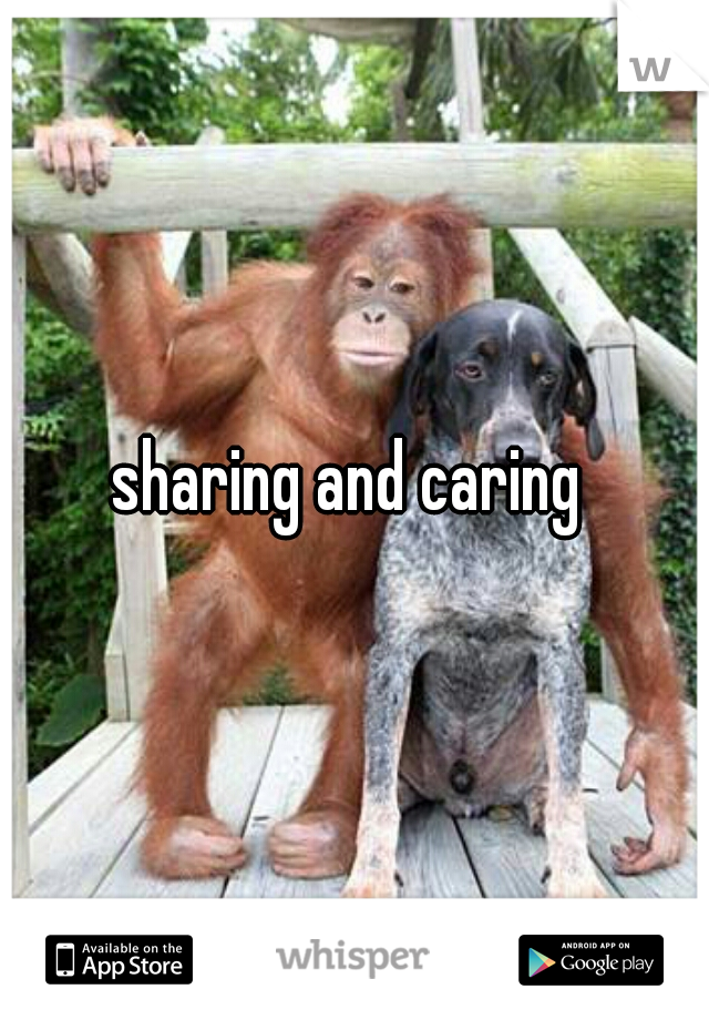 sharing and caring 