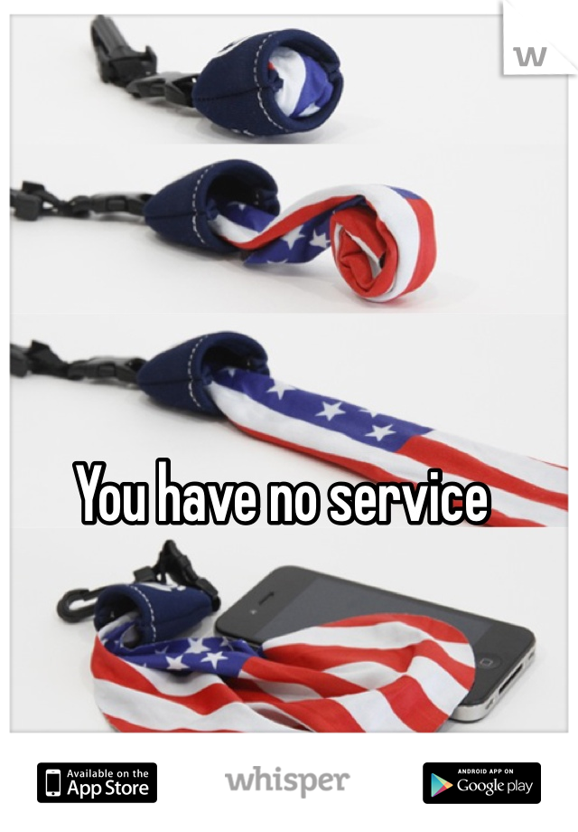 You have no service 