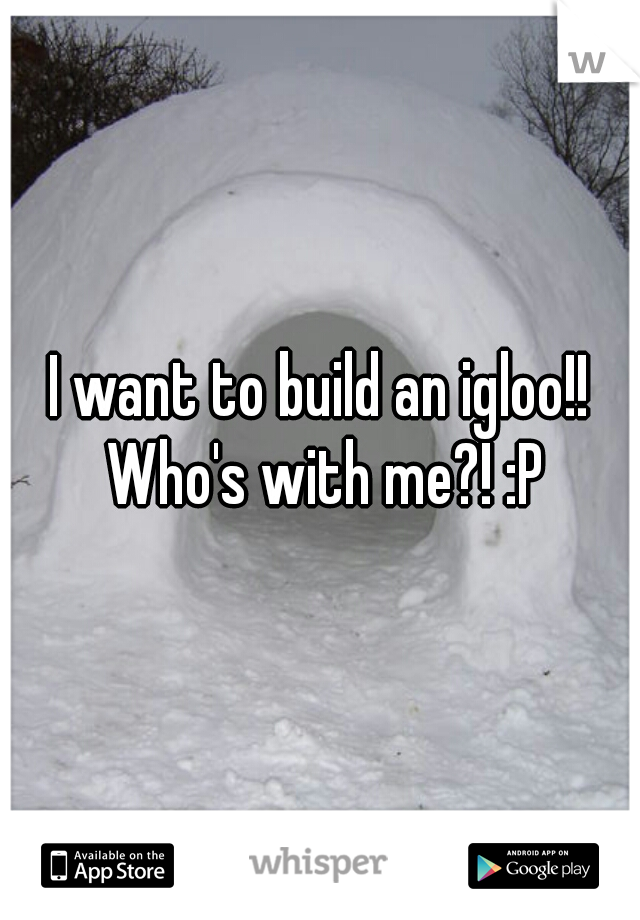 I want to build an igloo!! Who's with me?! :P