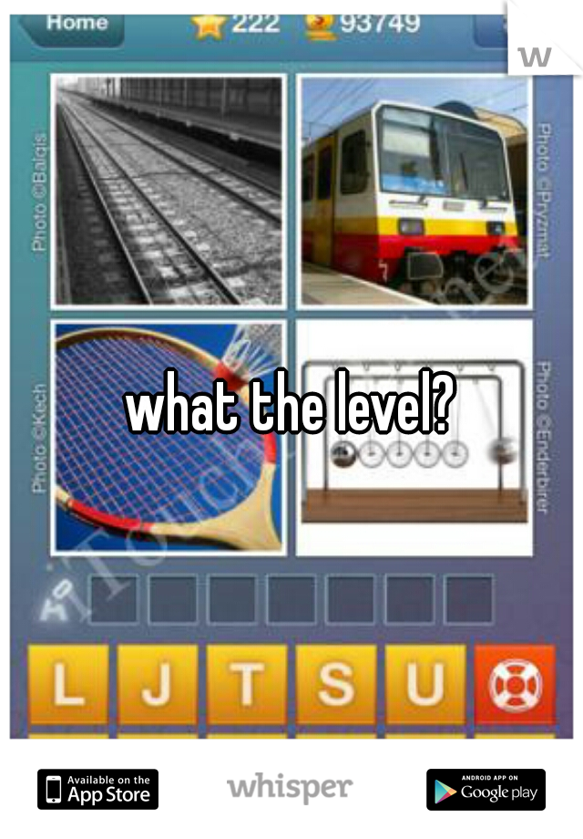 what the level?