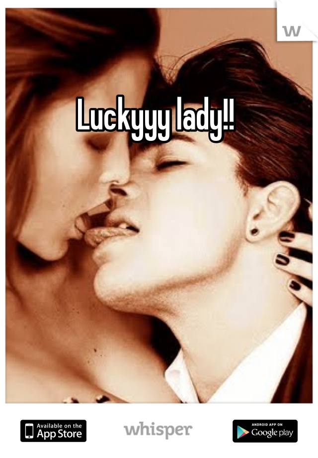 Luckyyy lady!! 