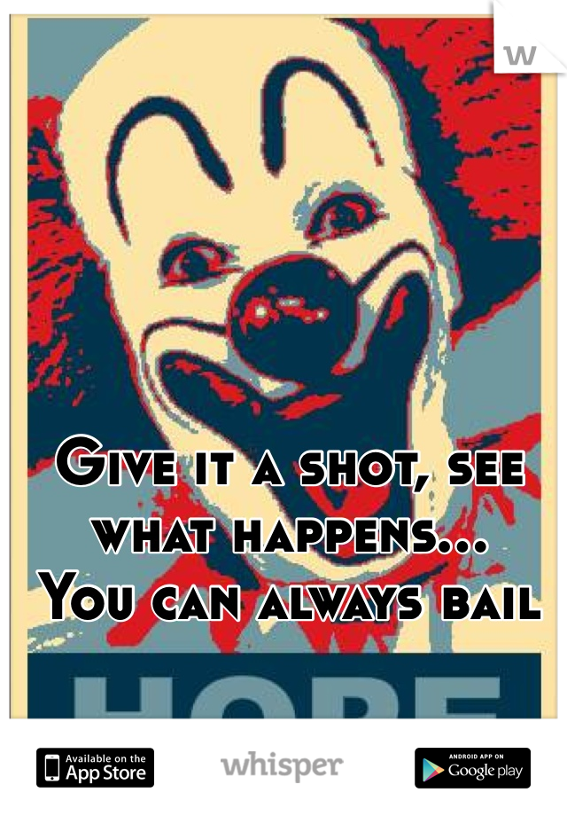Give it a shot, see what happens... 
You can always bail
