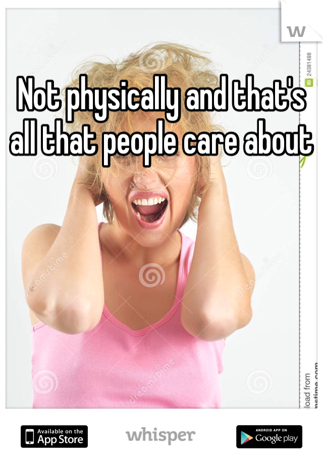 Not physically and that's all that people care about