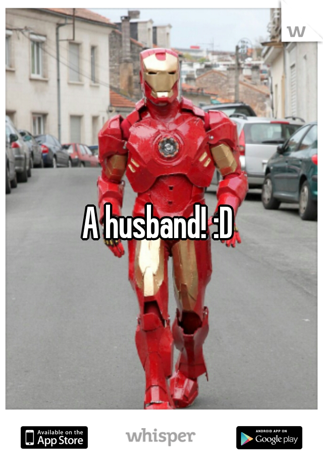 A husband! :D 