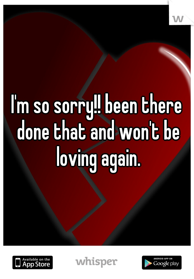 I'm so sorry!! been there done that and won't be loving again.