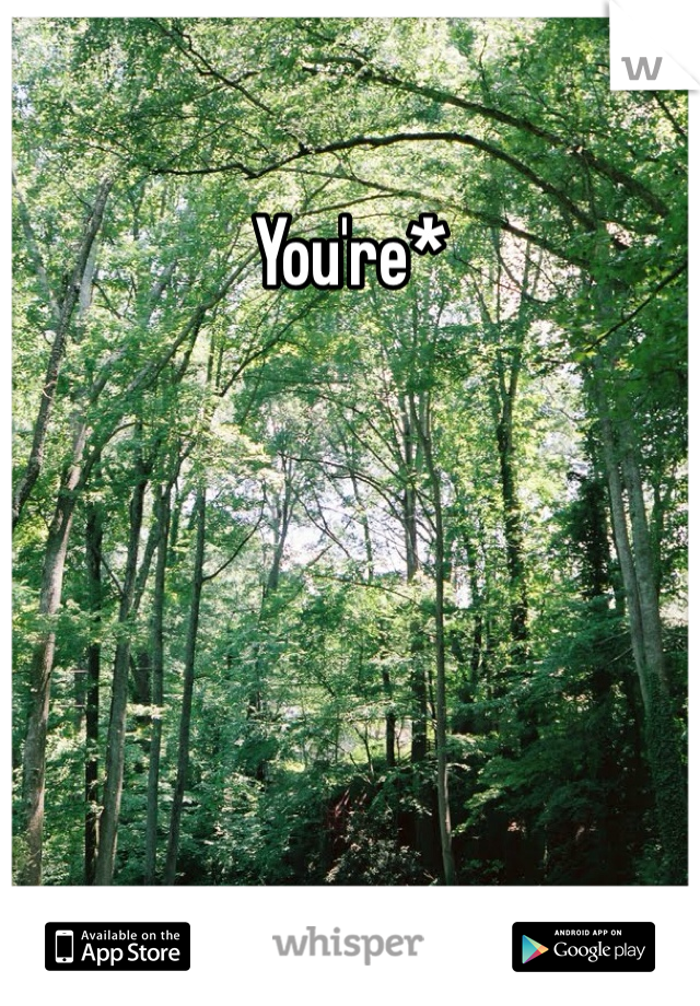 You're*