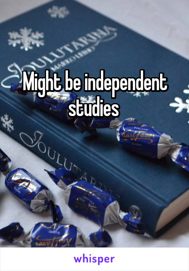 Might be independent studies 


 