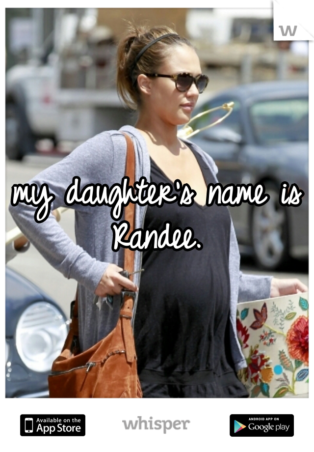 my daughter's name is Randee. 