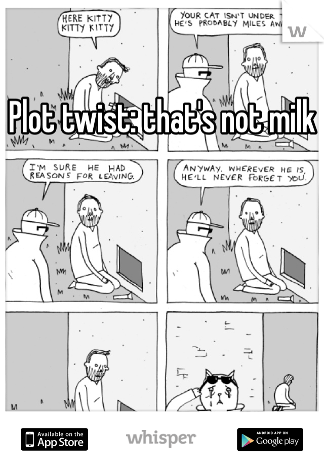 Plot twist: that's not milk