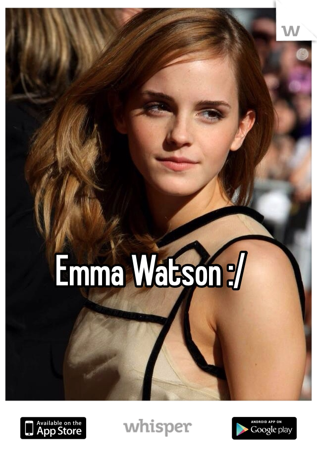 Emma Watson :/