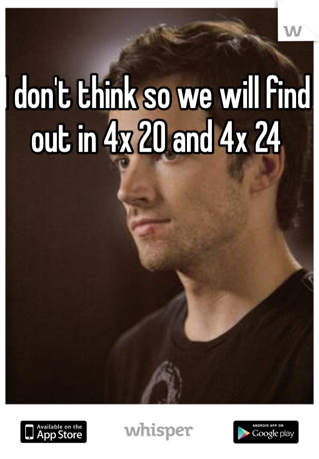 I don't think so we will find out in 4x 20 and 4x 24