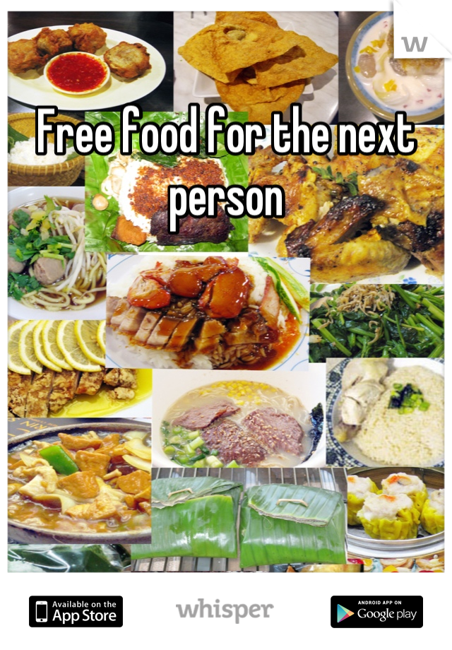 Free food for the next person