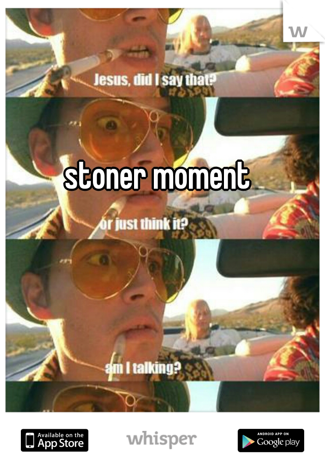 stoner moment