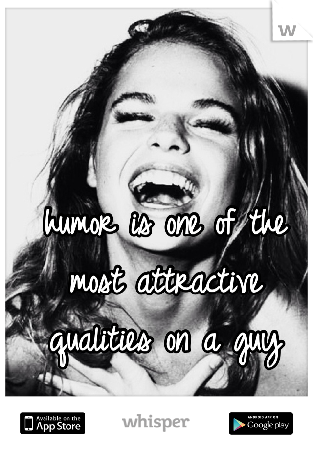 humor is one of the most attractive qualities on a guy