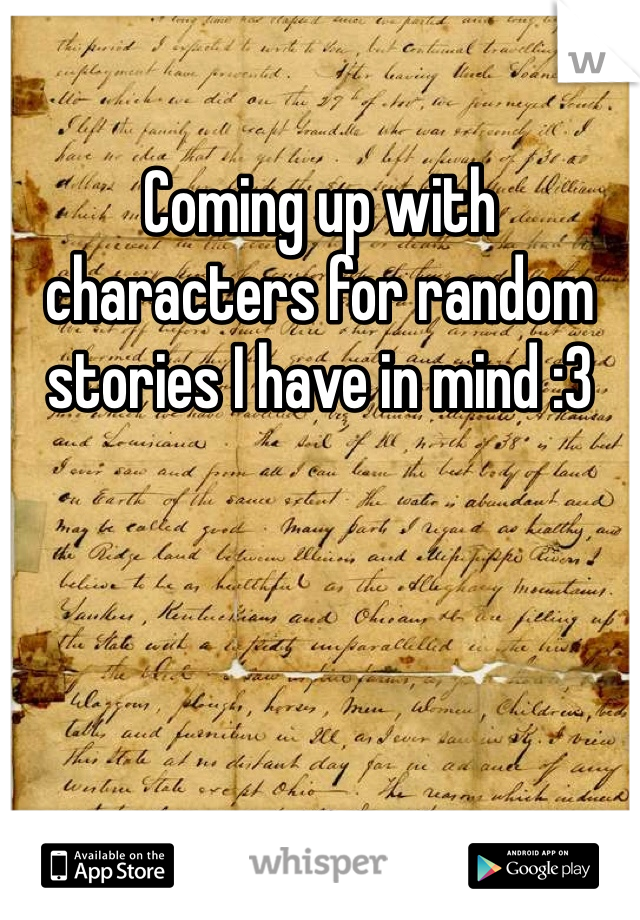 Coming up with characters for random stories I have in mind :3 