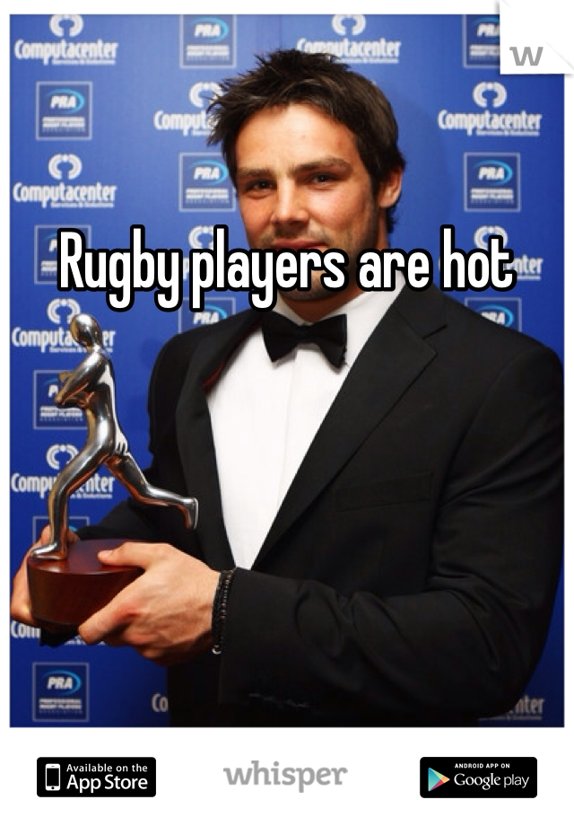 Rugby players are hot