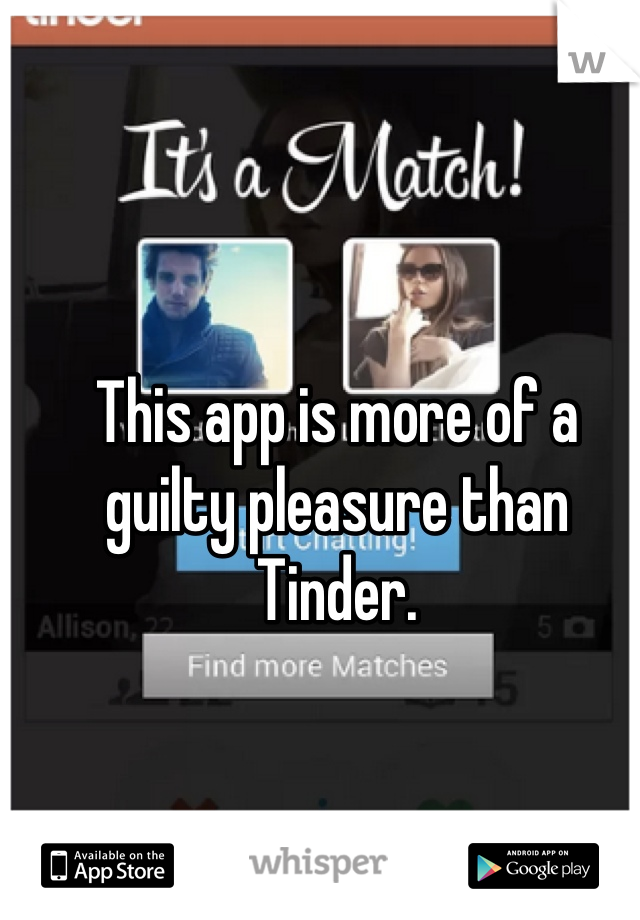 This app is more of a guilty pleasure than Tinder.