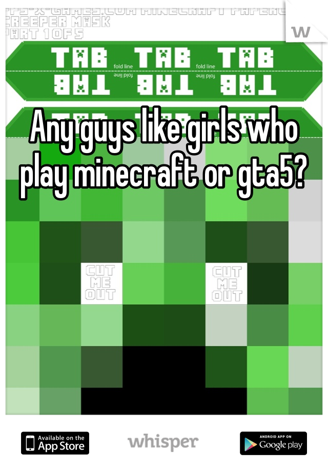 Any guys like girls who play minecraft or gta5?