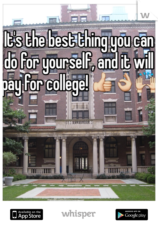 It's the best thing you can do for yourself, and it will pay for college! 👍👌🙌