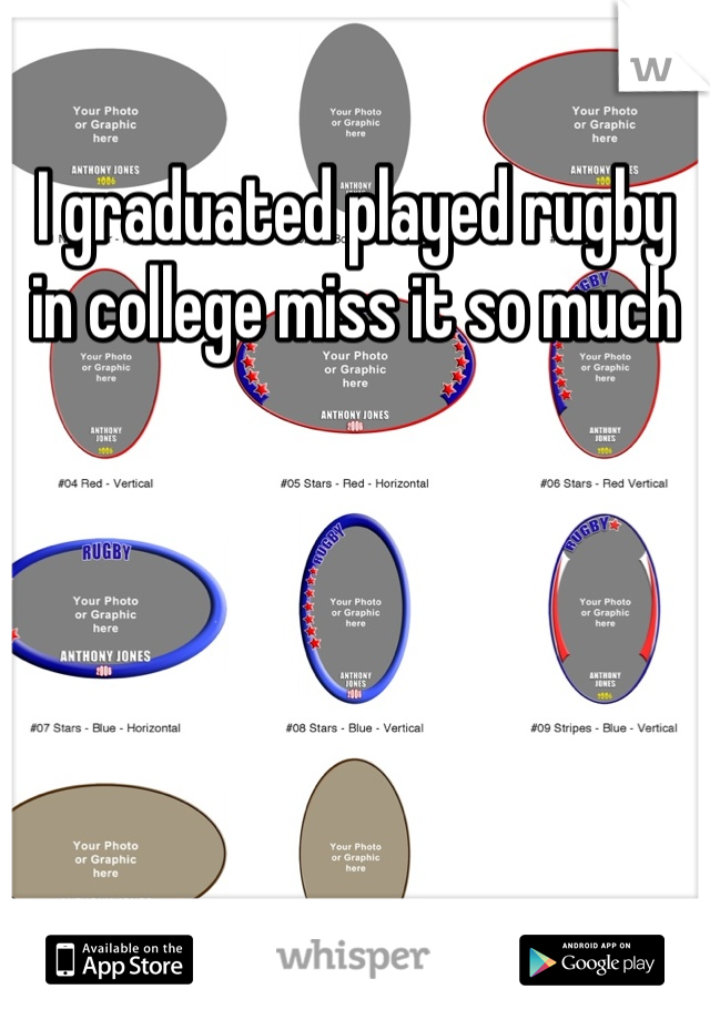 I graduated played rugby in college miss it so much